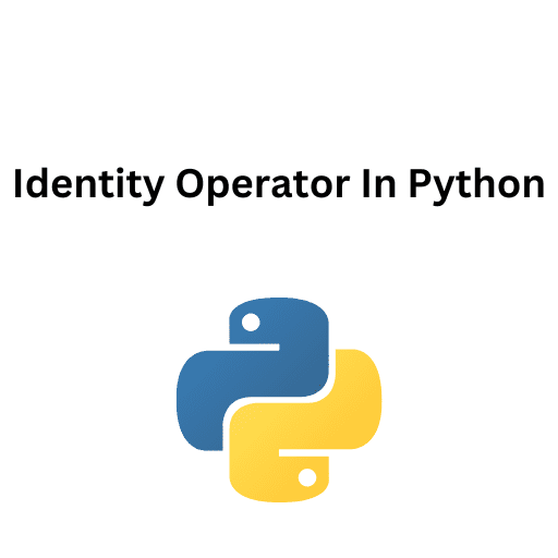 32.Identity Operator In Python